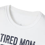 MOM Tired MOM Running On Semi-Charmed Energy T-Shirt