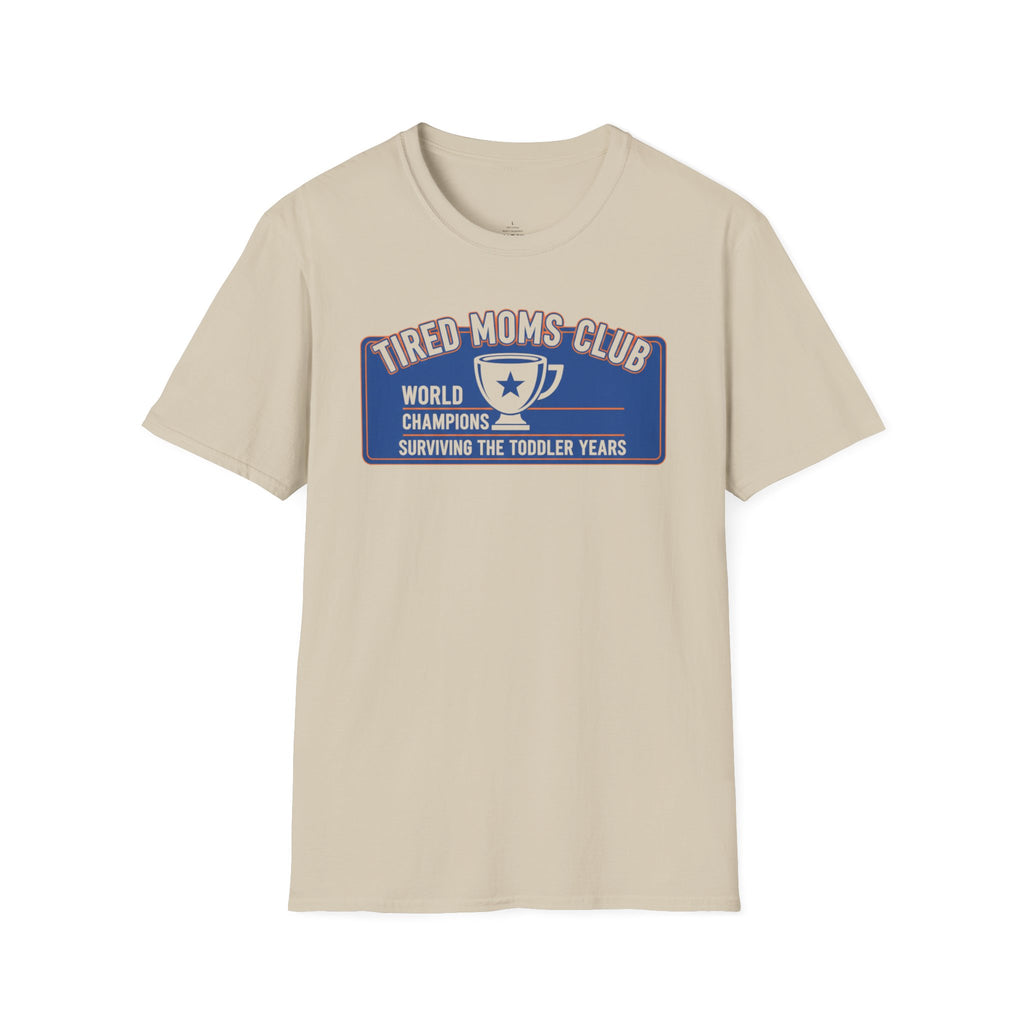 MOM Tired Moms Club Toddler Years T-Shirt